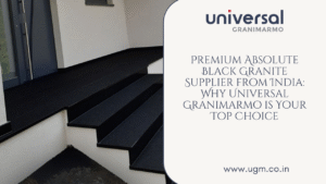 Premium Absolute Black Granite Supplier from India: Why Universal Granimarmo is Your Top Choice