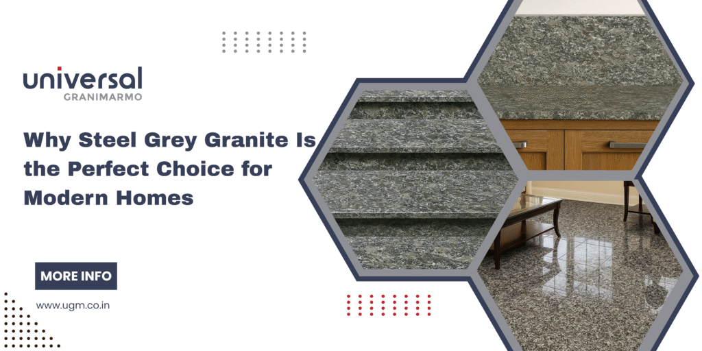Why Steel Grey Granite Is the Perfect Choice for Modern Homes