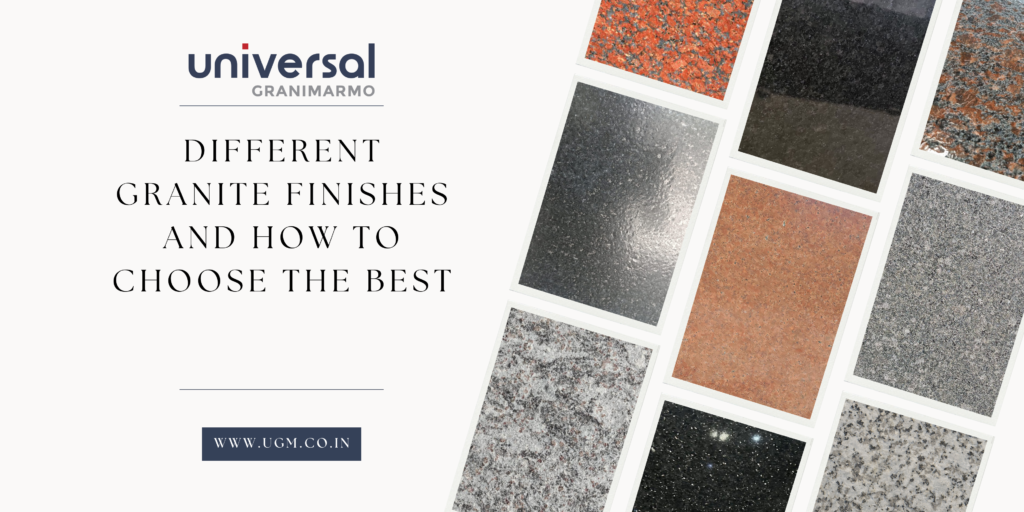 Different Granite Finishes and How to Choose the Best