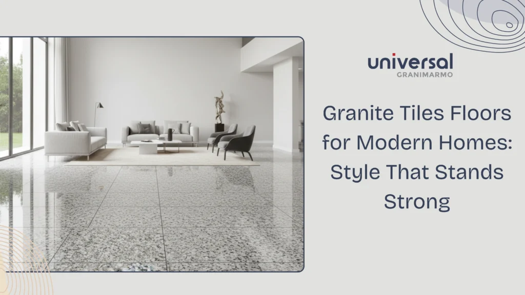 Granite Floors for Modern Homes: Style That Stands Strong