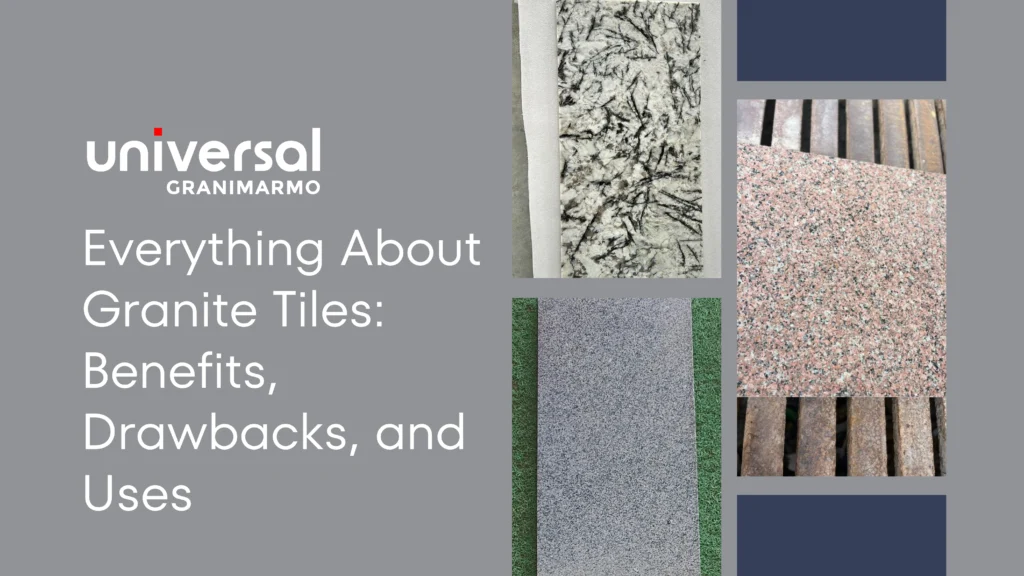 Everything About Granite Tiles: Benefits, Drawbacks, and Uses
