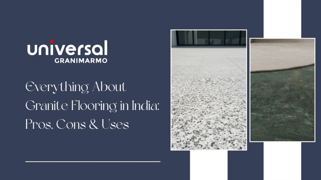 Everything About Granite Flooring in India: Pros, Cons & Uses