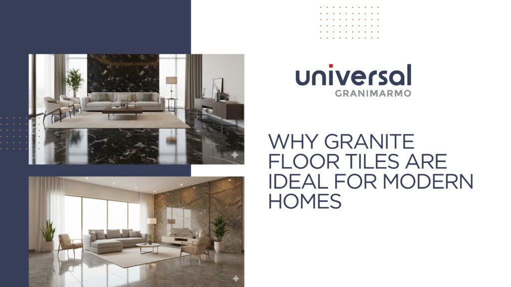 Why Granite Floor Tiles Are Ideal for Modern Homes