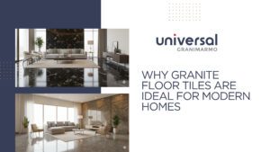 Why Granite Floor Tiles Are Ideal for Modern Homes