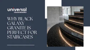 Why Black Galaxy Granite is Perfect for Staircases