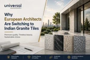Why European Architects Are Switching to Indian Granite Tiles