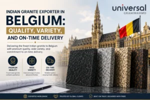 Indian Granite Exporter in Belgium: Quality, Variety, and On-Time Delivery