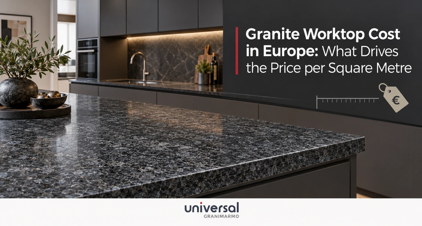 Granite Worktop Cost in Europe: What Drives the Price per Square Metre